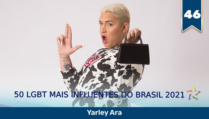 50 LGBT Mais Influentes de 2021: o influenciador gay Yarley Ara